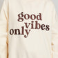 GOOD VIBES ONLY OVERSIZED SWEATSHIRT