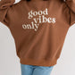 GOOD VIBES ONLY OVERSIZED SWEATSHIRT