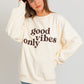 GOOD VIBES ONLY OVERSIZED SWEATSHIRT